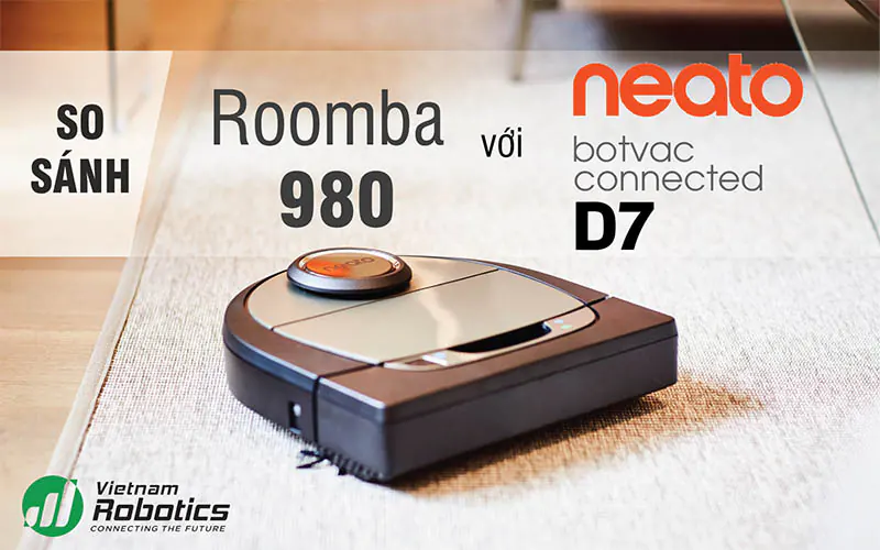 Neato Botvac D7 và Roomba 980: Robot hút bụi nào tốt hơn?