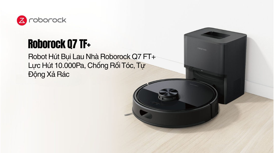 Robot Hút Bụi Lau Nhà Roborock Q7 FT Plus - Lực Hút 10.000Pa, Chống Rối 28 vietnamrobotics robot hut bui lau nha roborock Q10 FT 2