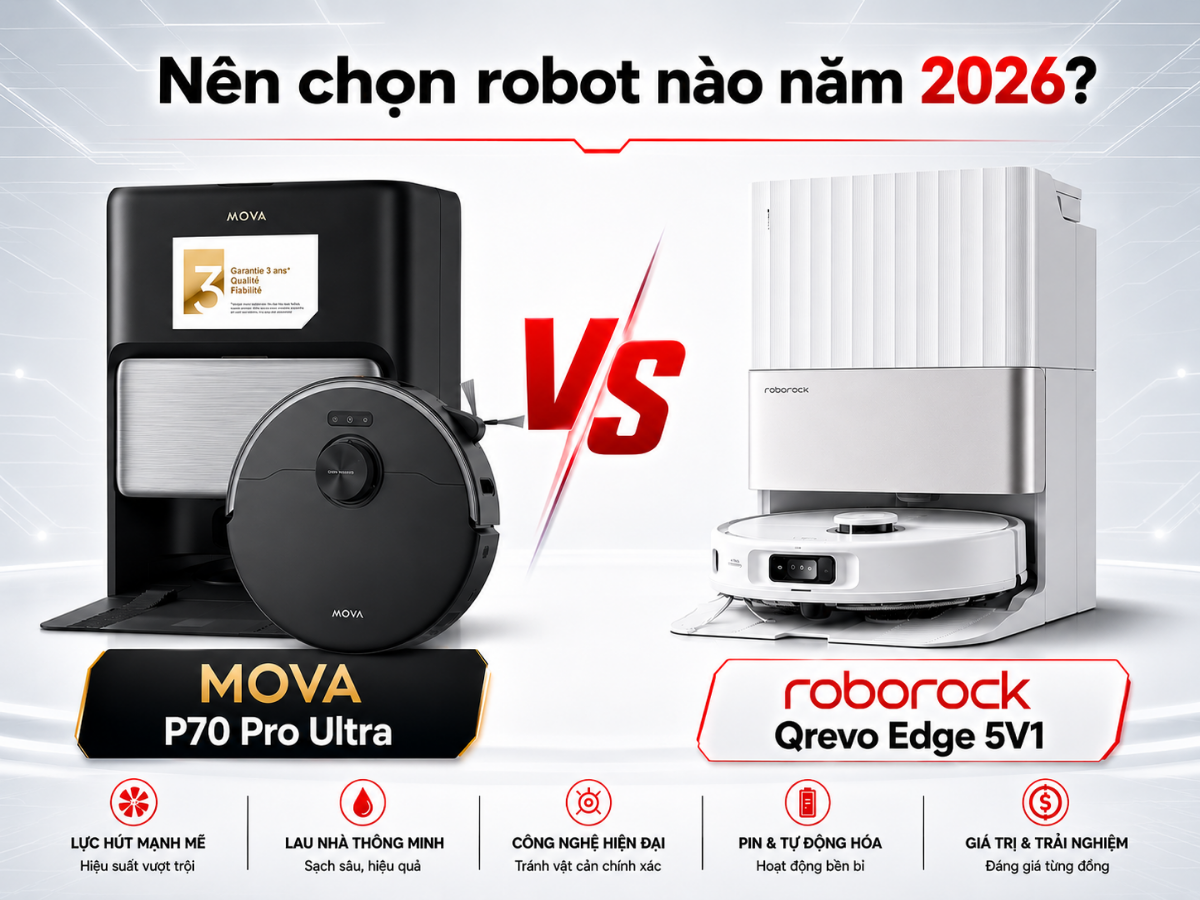MOVA P70 Pro Ultra vs Roborock Qrevo Edge 5V1: Nên chọn robot nào năm 2026?