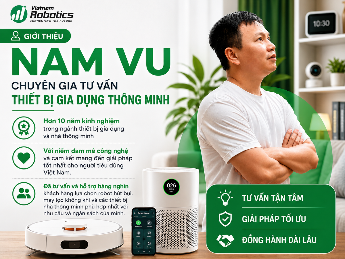 Nam Vu – Chuyên Gia Tư Vấn Thiết Bị Gia Dụng Thông Minh | VietnamRobotics