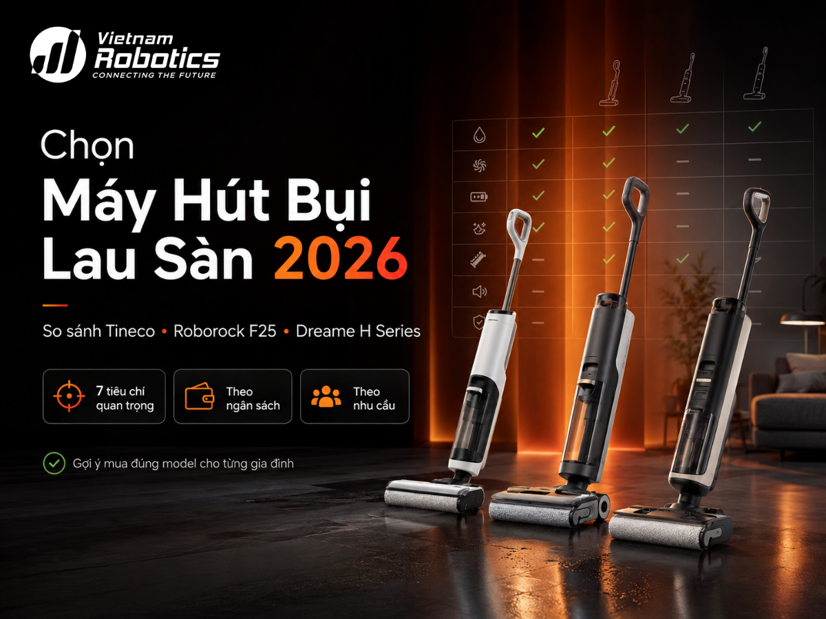 Hướng Dẫn Chọn Mua Máy Hút Bụi Lau Nhà Cầm Tay 2026: Tiêu Chí & Gợi Ý