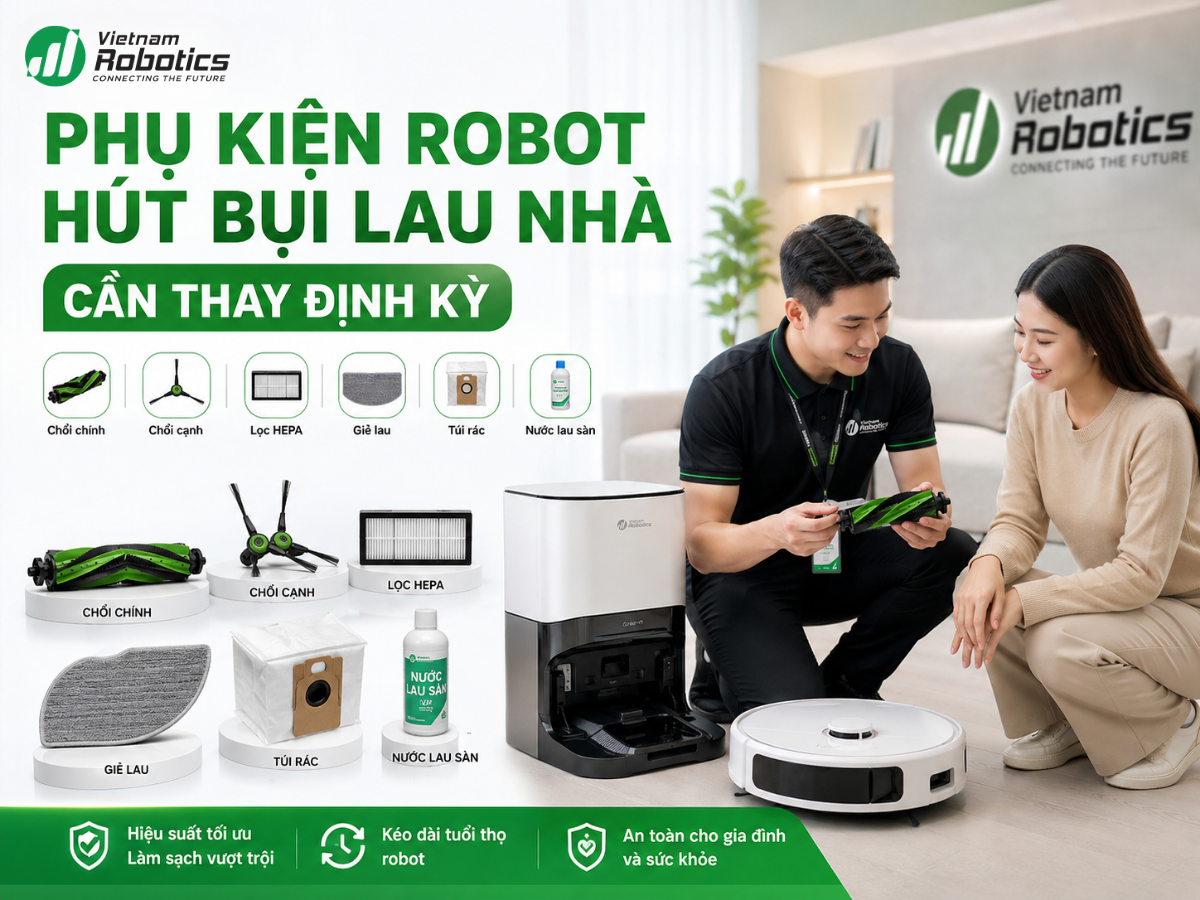 Phụ Kiện Robot Hút Bụi: Lịch Vệ Sinh & Thay Thế Định Kỳ | Vietnam Robotics