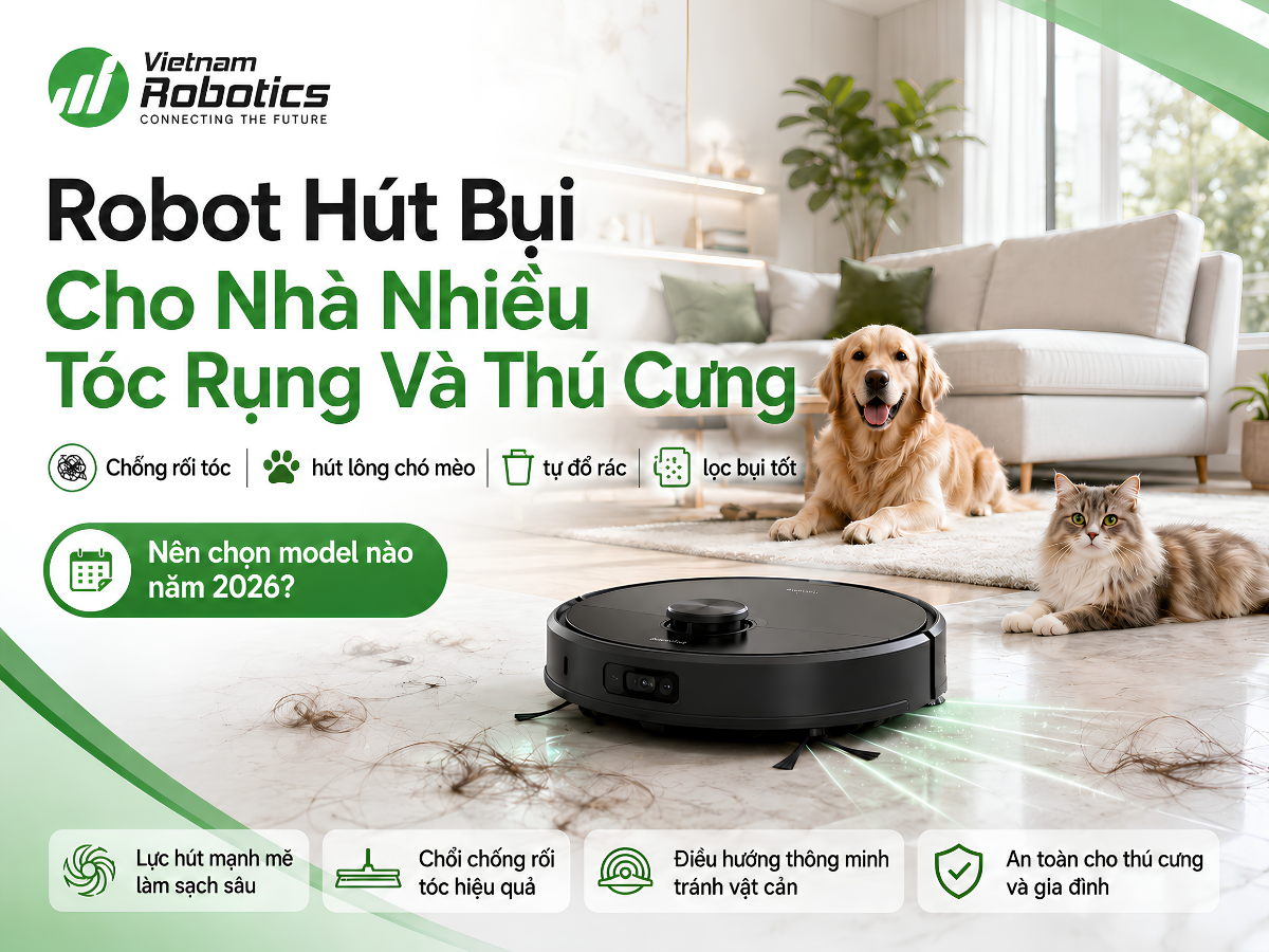 Robot Hút Bụi Cho Nhà Nhiều Tóc Rụng Và Thú Cưng