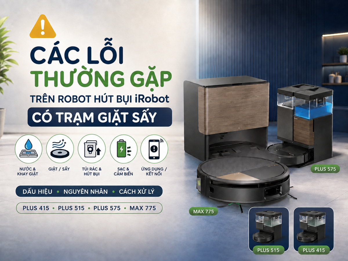 Các lỗi thường gặp ở iRobot có trạm giặt sấy