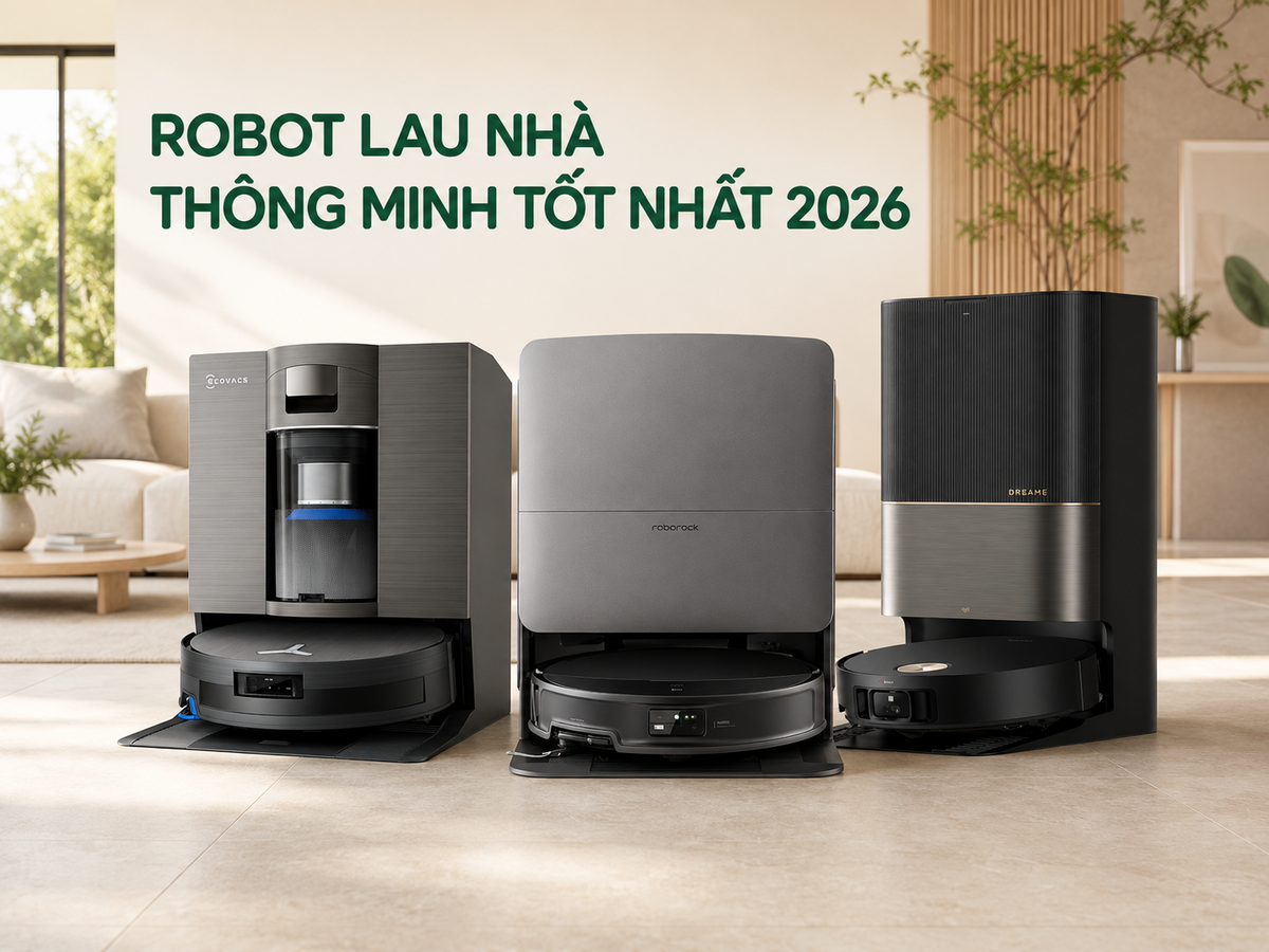 Robot Lau Nhà Thông Minh Tốt Nhất 2026 - Tư Vấn Chọn Mua