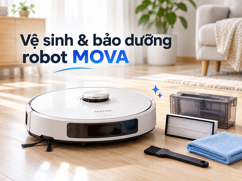Cách vệ sinh và bảo dưỡng robot MOVA định kỳ