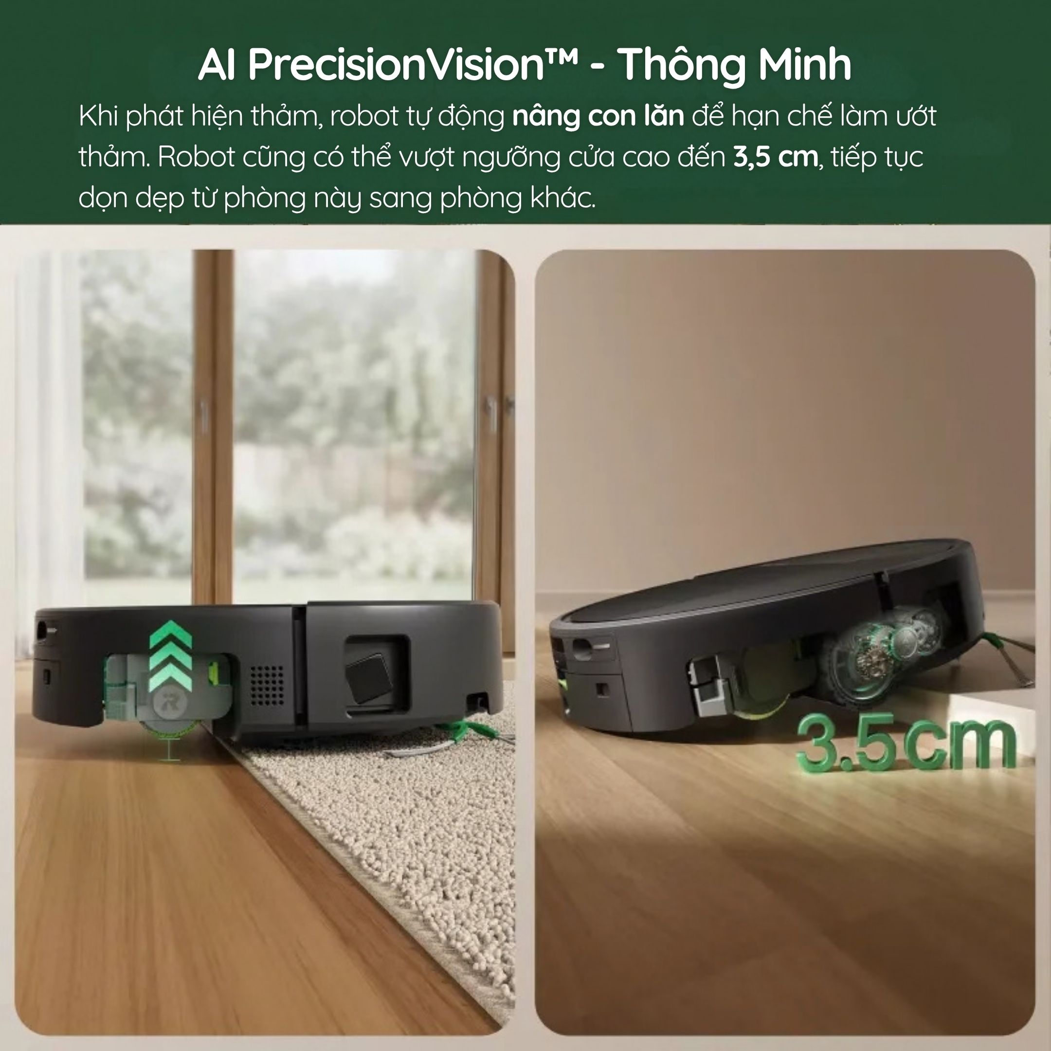 Tự nâng con lăn khi gặp thảm, vượt vật cản cao 3.5cm