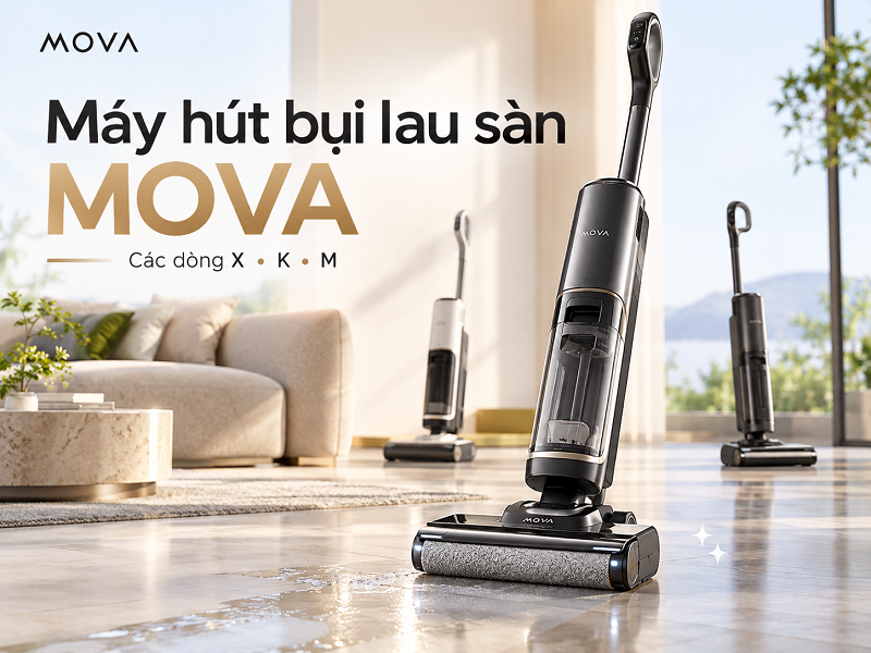 Máy hút bụi lau sàn MOVA có những dòng nào?