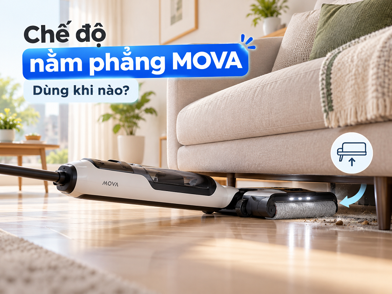 Máy lau sàn MOVA nằm phẳng dùng khi nào?