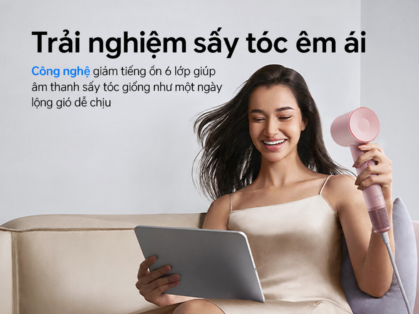Trải nghiệm sấy tóc êm ái
