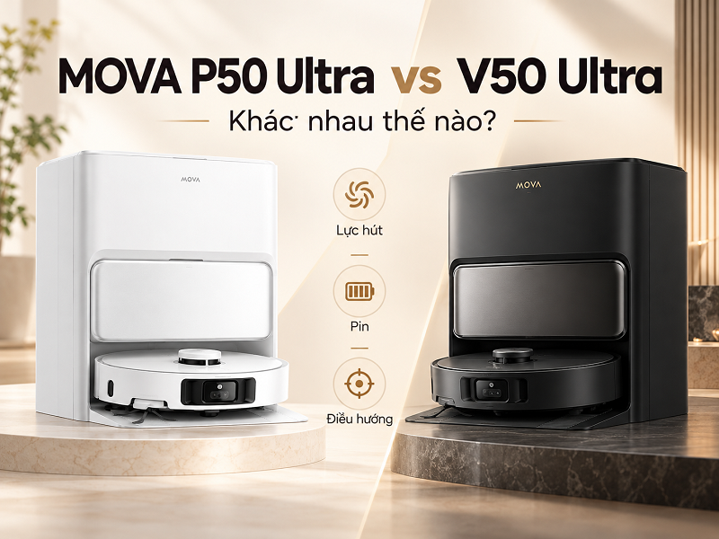 So sánh MOVA P50 Ultra và V50 Ultra