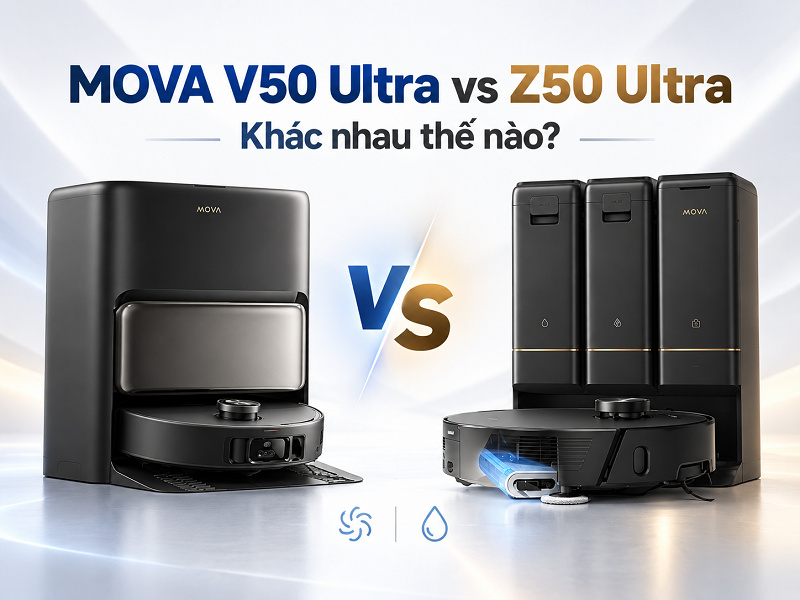 So sánh MOVA V50 Ultra và Z50 Ultra