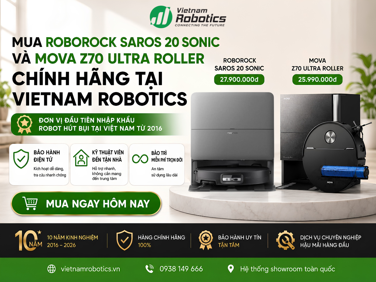 Mua Roborock Saros 20 Sonic và MOVA Z70 Ultra Roller chính hãng tại Vietnam Robotics