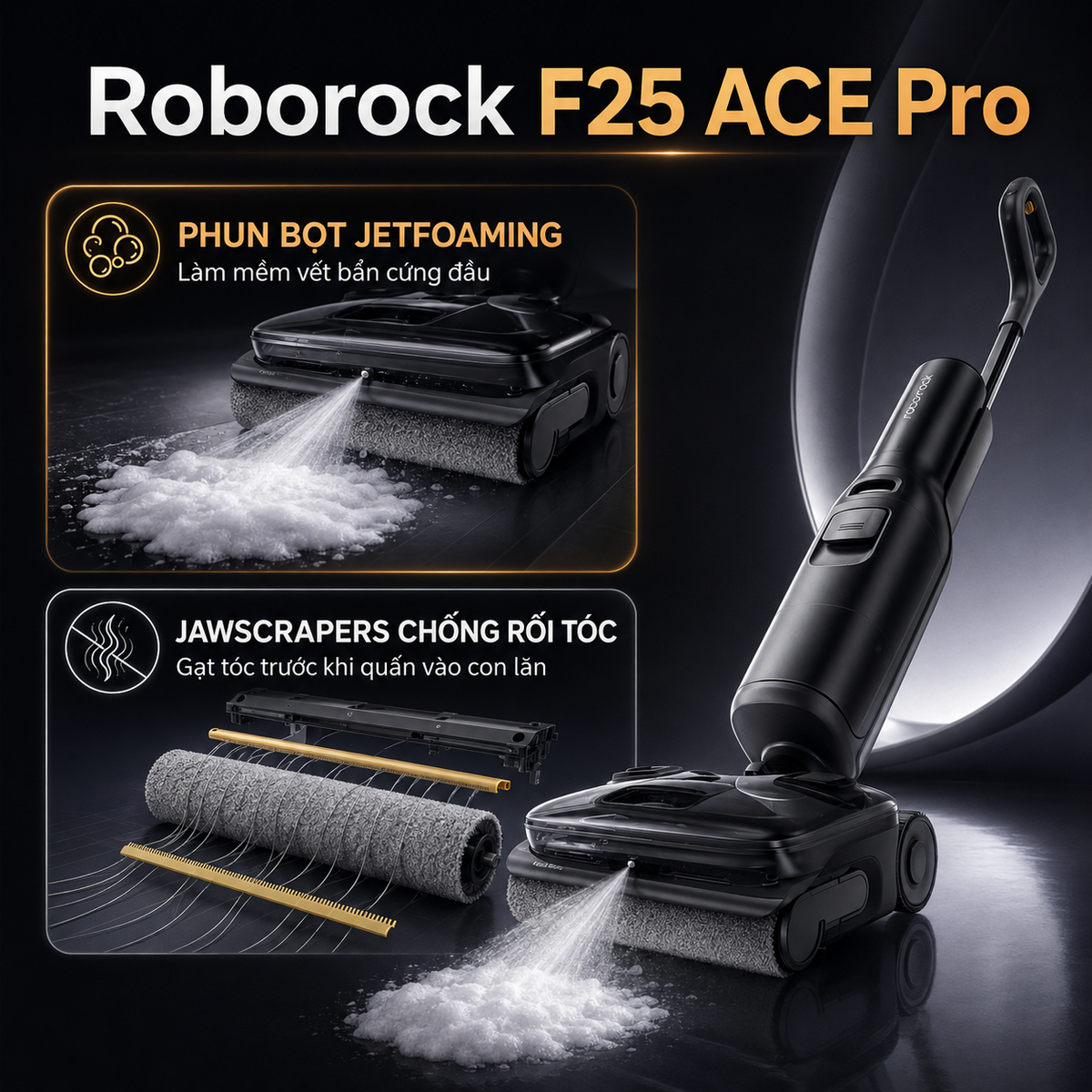 Roborock F25 ACE Pro phun bọt JetFoaming và JawScrapers