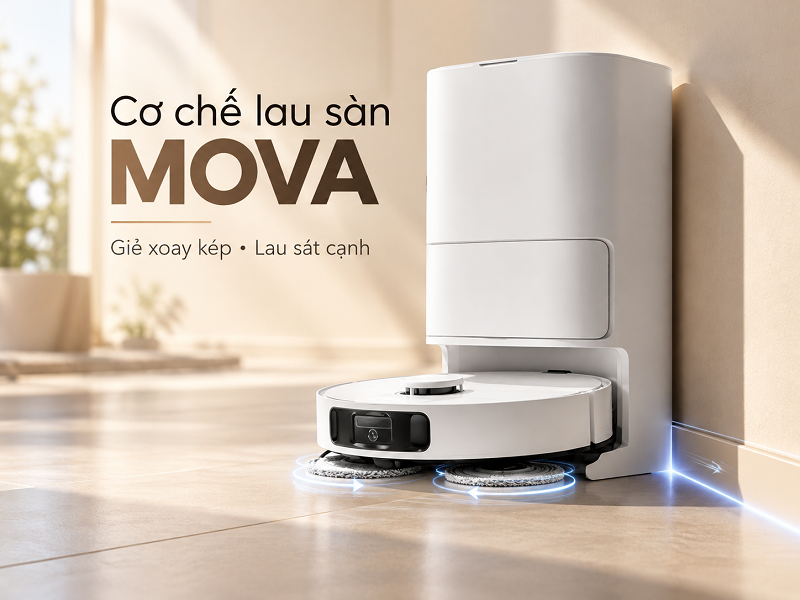 Robot MOVA lau sàn bằng những cơ chế nào?