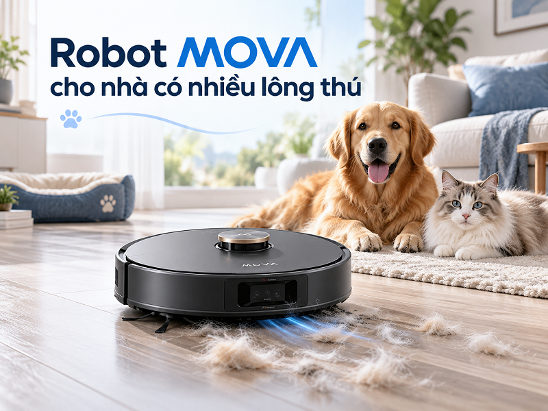 Robot MOVA nào phù hợp nhà có thú cưng?