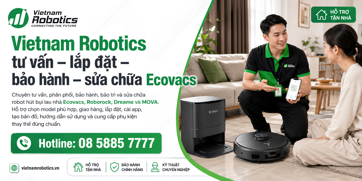 Vietnam Robotics chuyên tư vấn, phân phối, bảo hành, bảo trì và sửa chữa robot hút bụi lau nhà