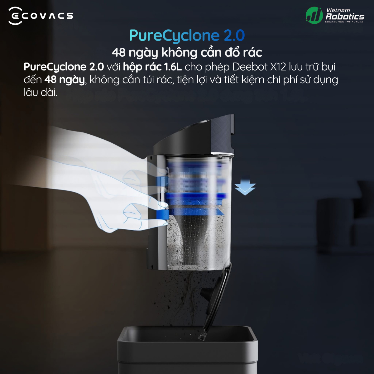 PureCyclone 2.0 với hộp rác 1.6L cho phép Deebot X12 lưu trữ bụi đến 48 ngày, không cần túi rác, tiện lợi và tiết kiệm chi phí sử dụng lâu dài.