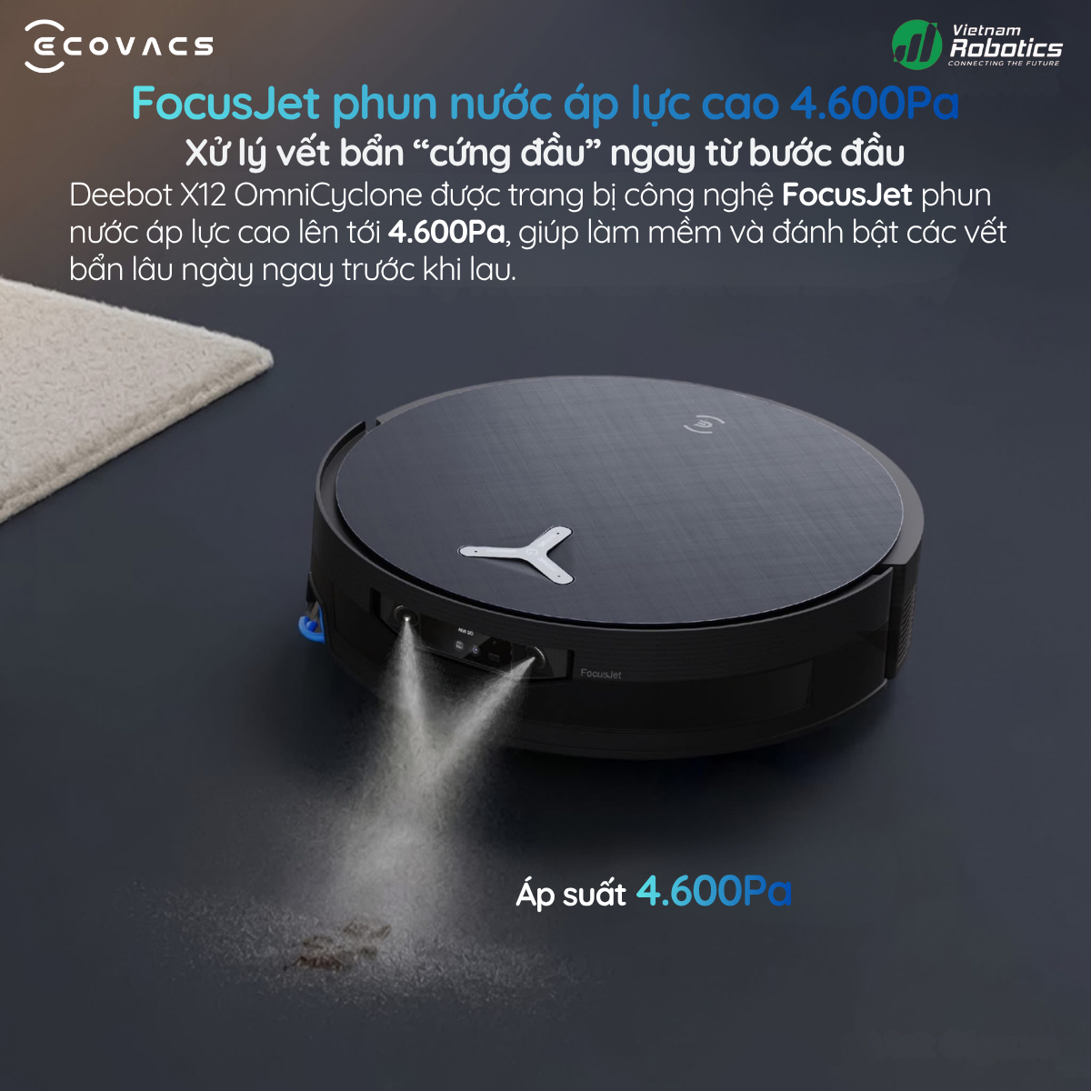 Một trong những điểm đột phá lớn nhất của Deebot X12 chính là FocusJet áp suất tia nước lên đến 46.000Pa.