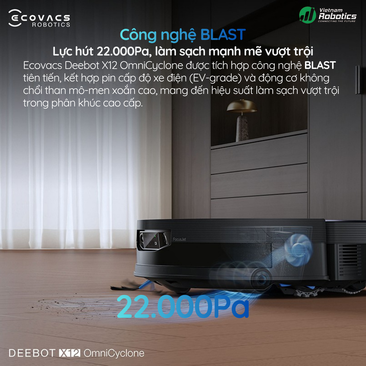 Ecovacs Deebot X12 OmniCyclone - Công nghệ BLAST - Lực hút 22.000Pa