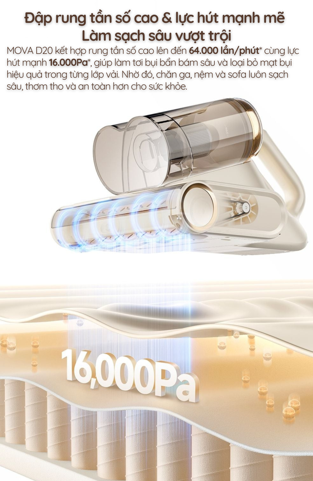 Đập rung tần số cao & lực hút mạnh mẽ  Làm sạch sâu vượt trội
