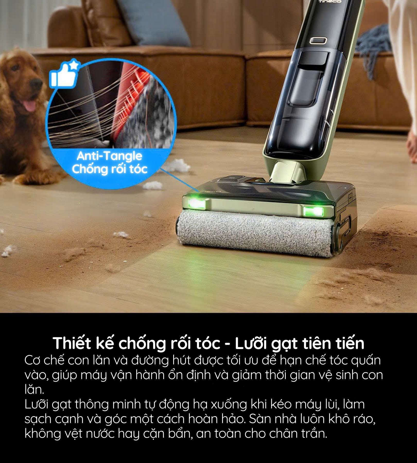 Cơ chế con lăn và đường hút được tối ưu để hạn chế tóc quấn