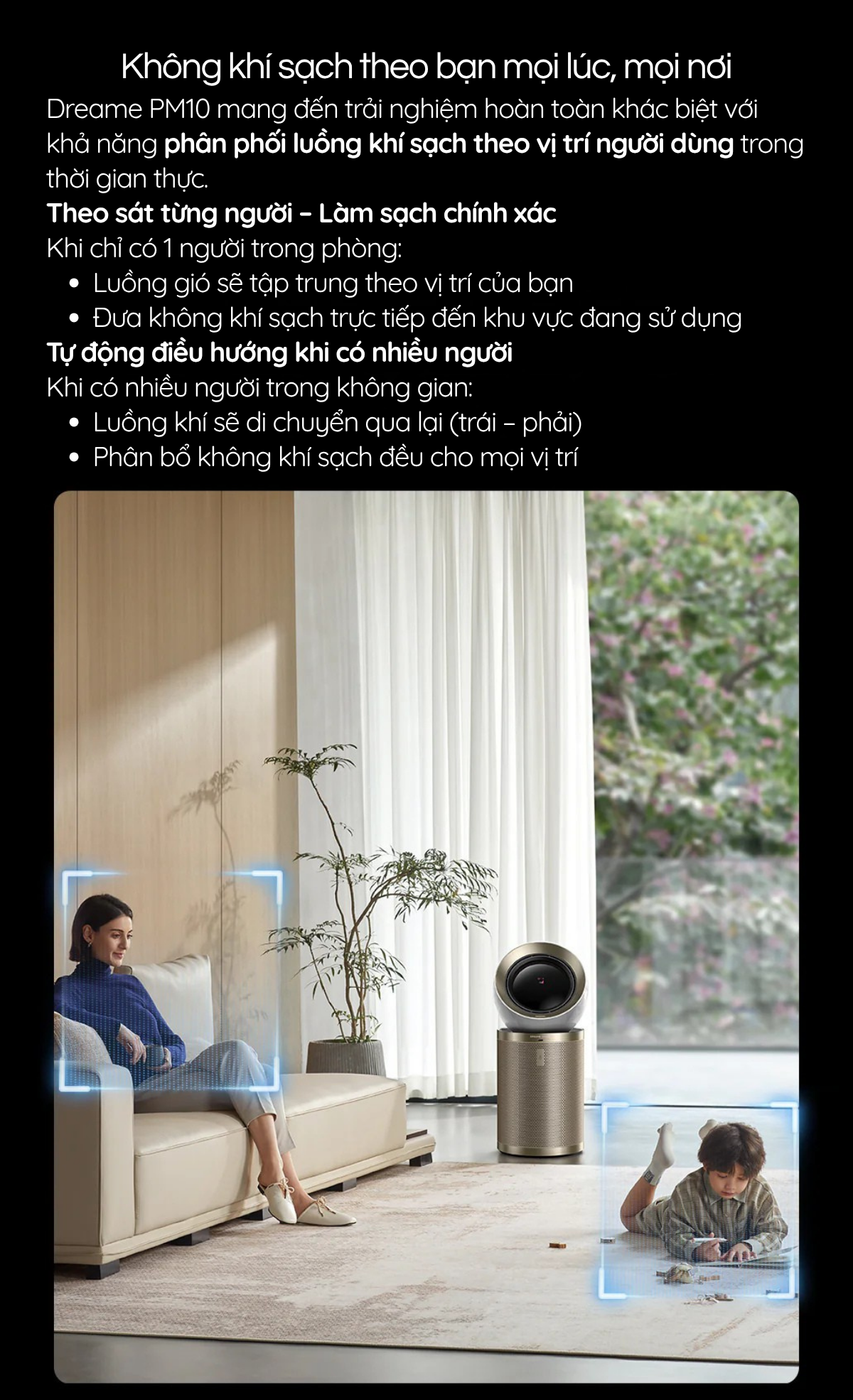 Dreame PM10 mang đến trải nghiệm hoàn toàn khác biệt với khả năng phân phối luồng khí sạch theo vị trí người dùng trong thời gian thực.