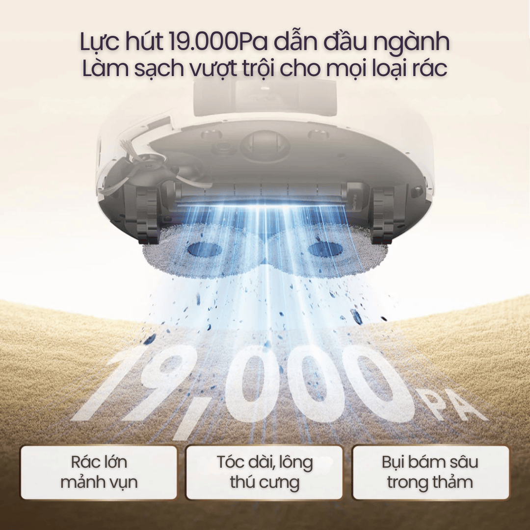 Lực hút siêu mạnh 19.000Pa - Chuẩn làm sạch hàng đầu