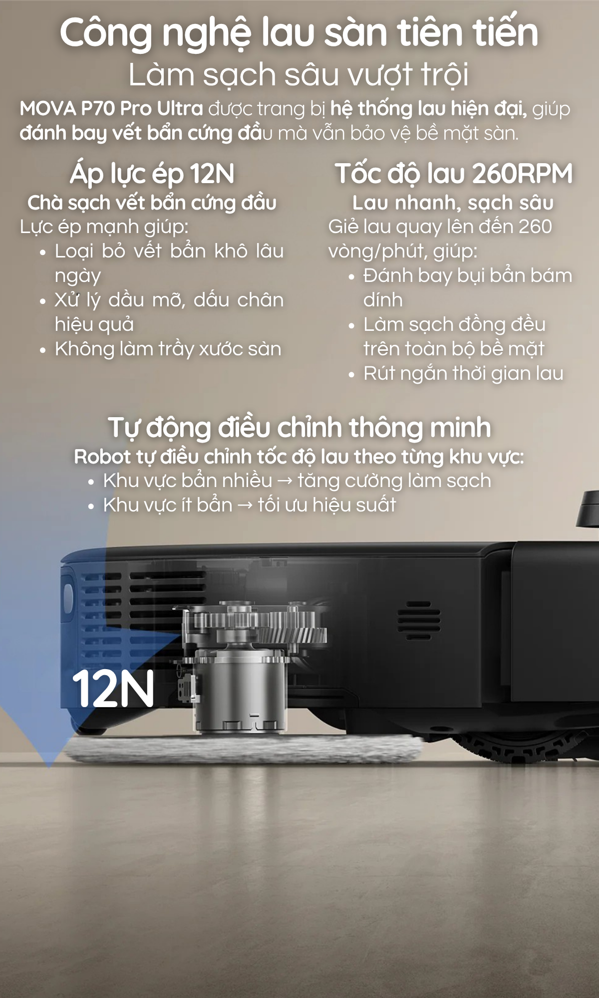 MOVA P70 Pro Ultra được trang bị hệ thống lau hiện đại, giúp đánh bay vết bẩn cứng đầu mà vẫn bảo vệ bề mặt sàn.