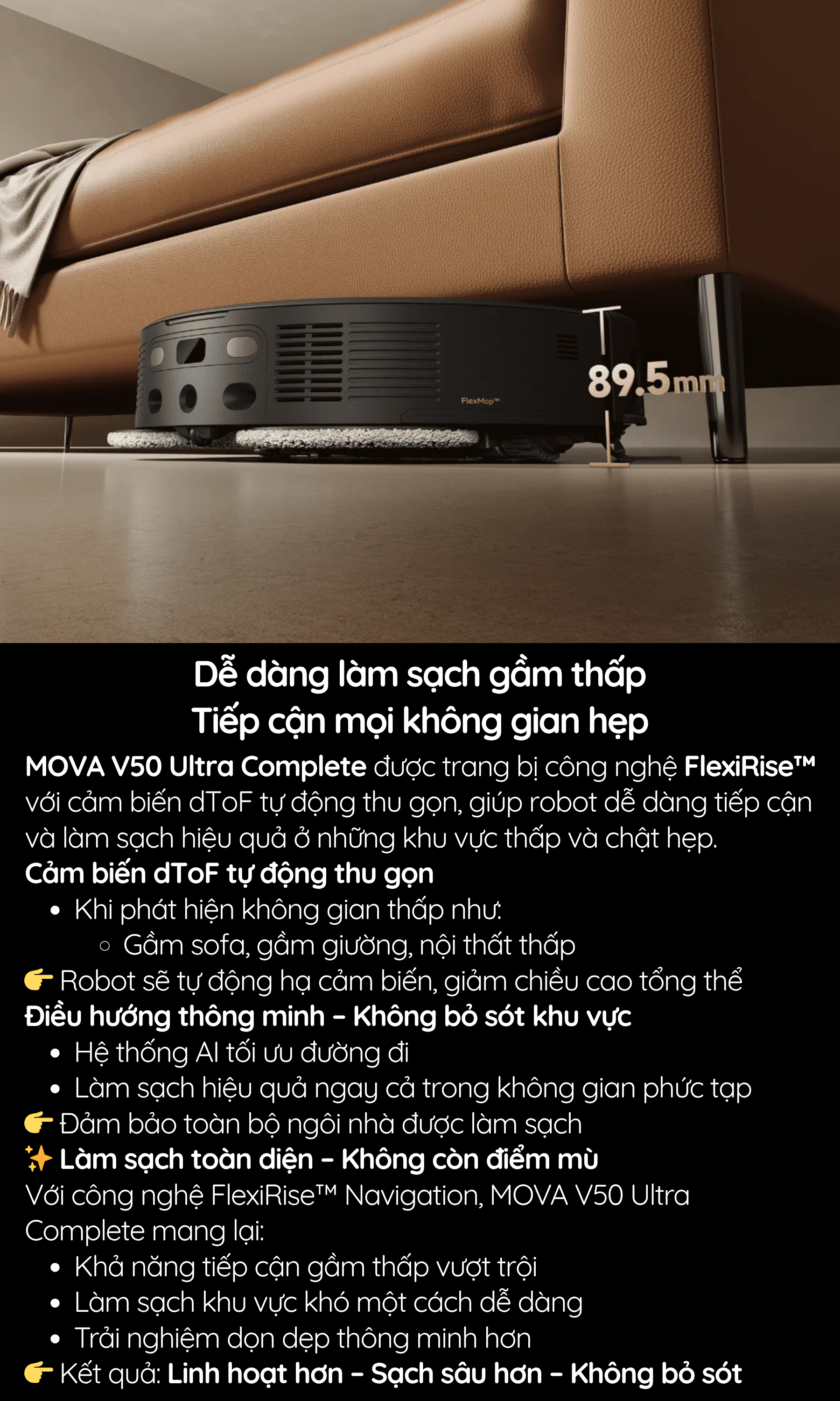 Dễ dàng làm sạch gầm thấp Tiếp cận mọi không gian hẹp