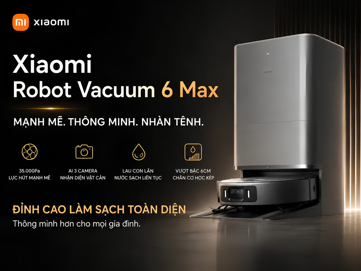 Robot hút bụi lau nhà Xiaomi 6 Max: flagship lau con lăn 35.000Pa, AI ba camera và vượt bậc 6cm